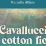 Cavallucci e cotton fioc, il nuovo libro di Marcello Affuso sta per uscire